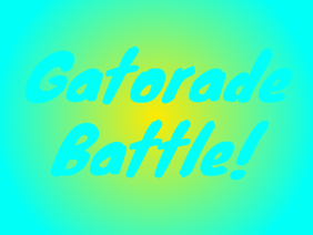 Gatorade Battle.