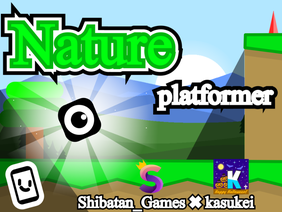 Nature platformer @Shibatan_Games ✖︎ @kasukei