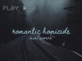 romantic homicide (mini covers)