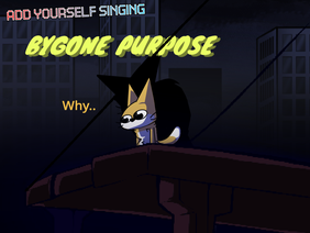 Add yourself/your oc singing Bygone Purpose (0).
