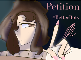 Petition || #BetterBots