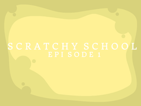 | 1 | Arrival | Scratchy School 
