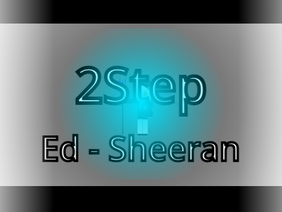 2step - Ed Sheeran (Updated Effects) remix