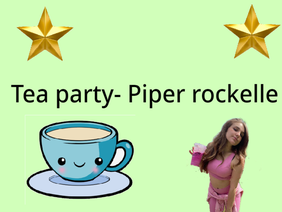 Tea party- Piper rockelle