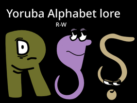 Yoruba Alphabet lore R-W