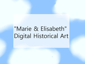[ Marie & Elisabeth - Art ]