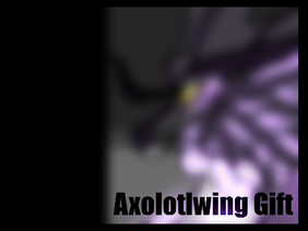 Axolotlwing Gift