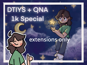 -Extensions- DTIYS + QNA 1k Special