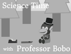 Science Time with Professor Bobo