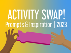 Activity Swap! Prompts & Inspiration | 2023