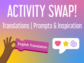 Translation: Activity Swap! Prompts & Inspiration | 2023