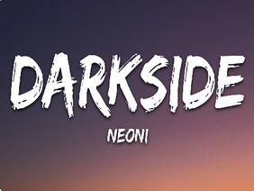 Darkside By: Neoni