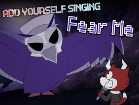 Add yourself singing: Fear Me