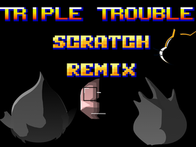 Triple Trouble But Its A Scratch REMIXED #Games #Games #Music #trending #Animation
