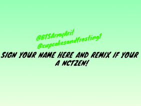 SIGN YOUR NAME HERE IF YOUR A NCTZEN! remix