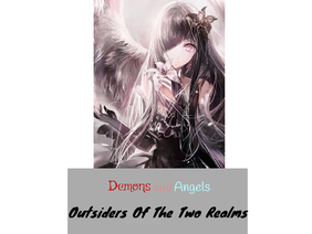 Demons and Angels: Outsiders Of The Two Realms Chapter two