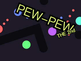 PEW PEW the 2nd ( BETA )