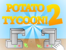 Potato Tycoon 2!    #featured #games #all #trending #animations #music #tutorials #stories