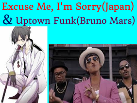 Excuse Me, I'm Sorry & Uptown Funk