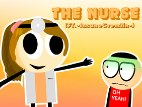 The Nurse (Ft. -InsaneGremlin-)