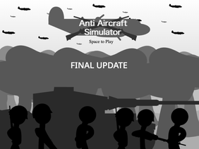 Anti Aircraft Simulator (FINAL UPDATE)