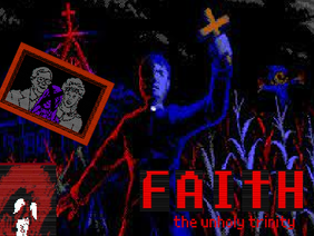 FAITH: the unholy trinity  v0.4