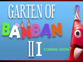 GARTEN OF BAN BAN 3 (COMING SOON)