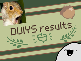 DUIYS results :)