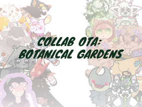 OPEN ll Collab OTA: Botanical Gardens