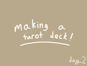 ♡ making a tarot deck! || day 2 ♡