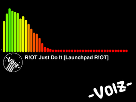 R!OT Just Do It [Launchpad R!OT]