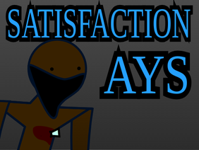 AYS Satisfaction V2! (Vs Alcoholism)