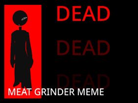 Meat Grinder | Meme