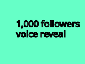 1,000 Followers voice reval