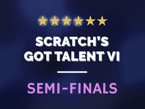 Scratch's Got Talent VI - Semi Finals