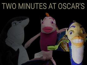 TWO MINUTES AT OSCAR'S (V 2.0)