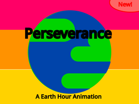 Perseverance - A Earth Hour Animation