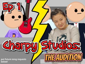 Episode 1: Charpy Studios || The Audition