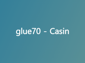 glue70 - Casin
