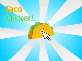 Taco Clicker (2023) V.6 By - @Shashwat21k