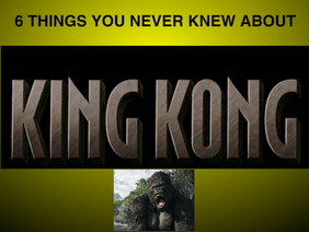 6 THINGS YOU NEVER KNEW ABOUT KING KONG