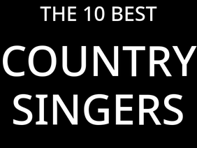 The 10 Best Country Singers