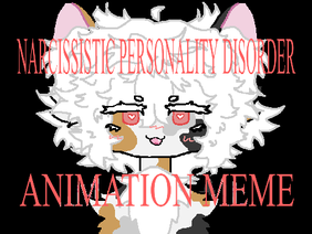 narcissistic personality disorder | animation meme