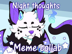 Night Thoughts | Collab Meme