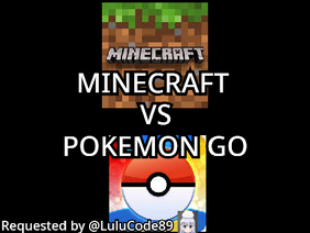 MINECRAFT VS POKEMON GO Requested by @LuluCode89