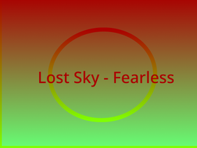 Fearless - LostSky 10+ hours 