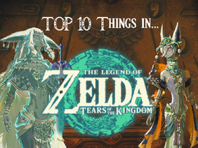 Top 10 things in TotK [spoilers]