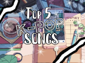 Top 5 K-POP songs (*✧×✧*)　