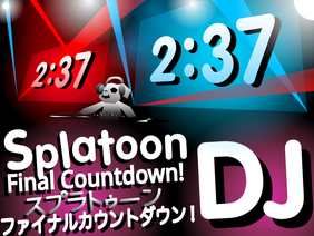 Splatoon スプラ DJ Final Countdown ファイナルカウントダウン