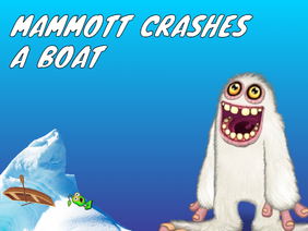 Mammott crashes a boat